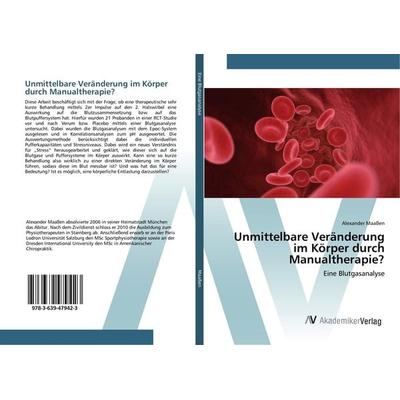 Unmittelbare Veränderung im Körper durch Manualtherapie?, Taschenbuch von Alexander Maassen, AV Akademikerverlag, 978-3-639-47942-3