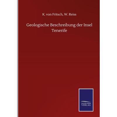 Geologische Beschreibung der Insel Tenerife, Gebundene Ausgabe von K. Reiss Fritsch, BoD - Books on Demand, 978-3-7525-1747-7