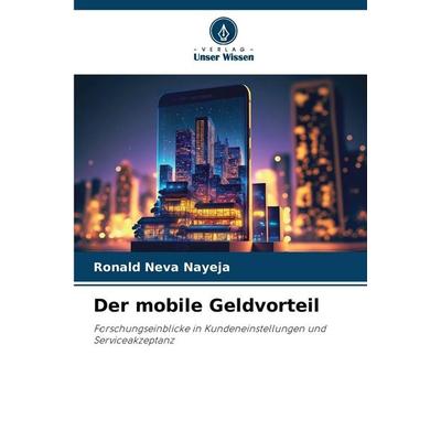 Der mobile Geldvorteil, Taschenbuch von Ronald neva Nayeja, Verlag Unser Wissen, 978-620-0-76461-4