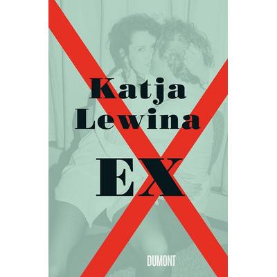 Ex, Gebundene Ausgabe von Katja Lewina, DuMont Buchverlag