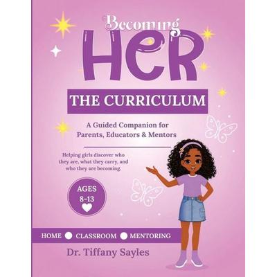 Becoming Her Curriculum, Taschenbuch von Tiffany Sayles, Divinely Resilient Creations LLC