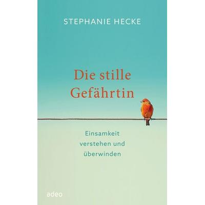 Die stille Gefährtin, Taschenbuch von Stephanie Hecke, Adeo Verlag, 978-3-86334-390-3