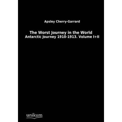 Cherry-Garrard, A: Worst Journey in the World, Taschenbuch von Apsley Cherry-Garrard, Unikum, 978-3-8457-1319-9