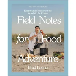 Field Notes for Food Adventure: Recipes and Stories from the Woods to the Ocean, Ratgeber von Brad Leone