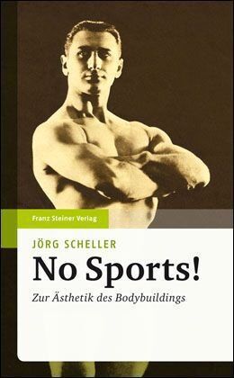 Jörg Scheller - No Sports! Zur Ästhetik des Bodybuildings - Preis vom 11.10.2026 15:43:13 h