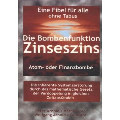 Die Bombenfunktion Zinseszins, Gebundene Ausgabe von Peter Arnold,Wolfgang Arnold, Tredition, 978-3-7323-0032-7