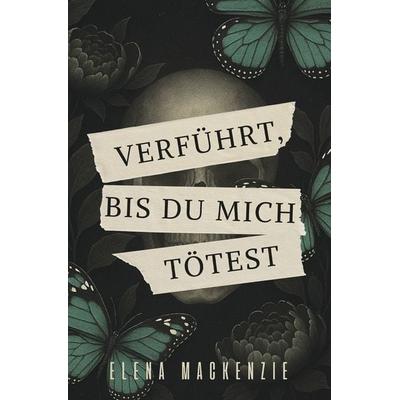 Verführt - Bis du mich tötest, Taschenbuch von Elena MacKenzie, Tolino media, 978-3-8194-3049-7