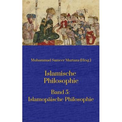 Islamische Philosophie:, Taschenbuch von Muhammad Sameer Murtaza,Matthias Langenbahn,Ecevit Polat,Hakan Turan,Hamid Reza Yousefi, Tredition,