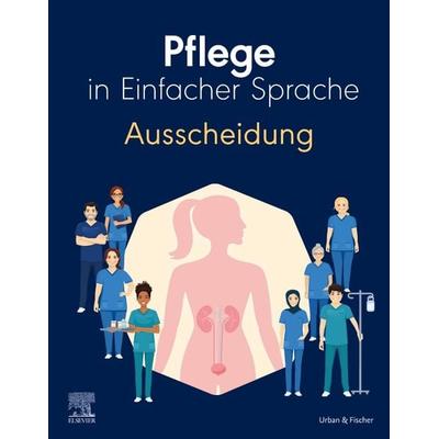 Pflege in Einfacher Sprache: Ausscheidung, Taschenbuch von , Urban & Fischer in Elsevier, 978-3-437-26726-0