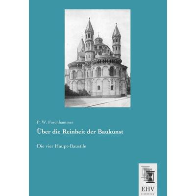 Über die Reinheit der Baukunst, Taschenbuch von P. W. Forchhammer, EHV-History, 978-3-95564-734-6