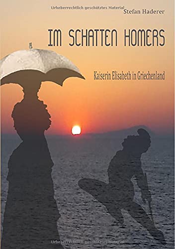 Stefan Haderer - Im Schatten Homers.: Kaiserin Elisabeth in Griechenland - Preis vom 06.10.2026 07:26:00 h