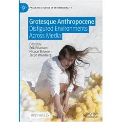 Grotesque Anthropocene, Fachbücher von Nicolai Skiveren, Jacob Wamberg, Erik Erlanson