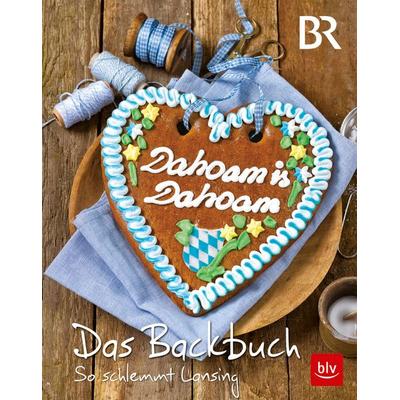 Dahoam is Dahoam. Das Backbuch, Gebundene Ausgabe von Frauke Antholz,Sibylle Spittler, BLV ein Imprint von GRÄFE UND UNZER Verlag GmbH