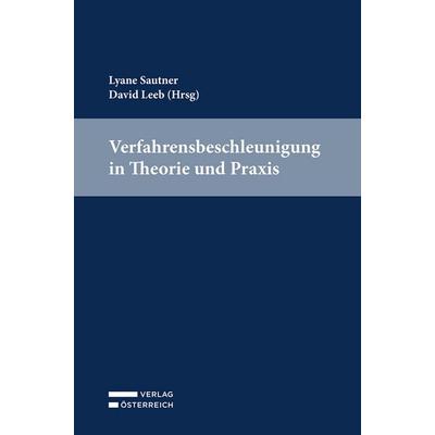 Verfahrensbeschleunigung in Theorie und Praxis, Taschenbuch von , Verlag Österreich, 978-3-7046-9731-8