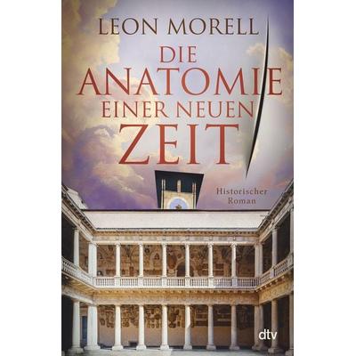Die Anatomie einer neuen Zeit, Gebundene Ausgabe von Leon Morell, dtv, 978-3-423-28435-6