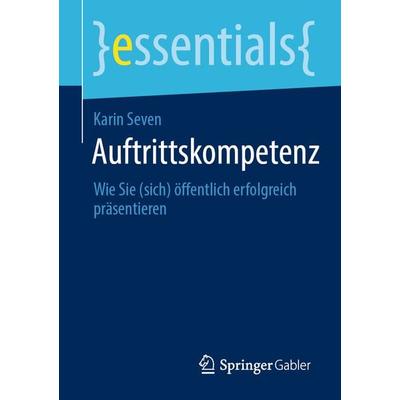 Auftrittskompetenz, Taschenbuch von Karin Seven, Springer Fachmedien Wiesbaden GmbH, 978-3-658-32675-3