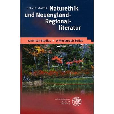 Naturethik und Neuengland-Regionalliteratur, Gebundene Ausgabe von Sylvia Mayer, Universitätsverlag Winter GmbH Heidelberg, 978-3-8253-1571-9