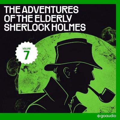 The Adventures of the Elderly Sherlock Holmes (Volume 7) - Arthur Conan Doyle,Charles Fraser, Audio, 9783711961839