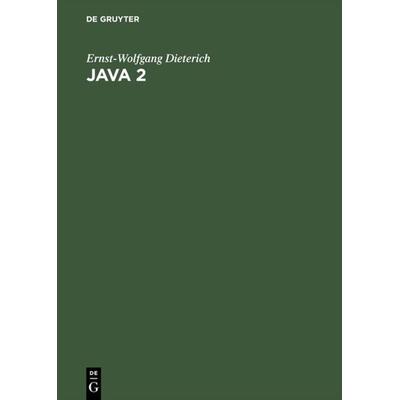 Java 2, Gebundene Ausgabe von Ernst-Wolfgang Dieterich, De Gruyter Oldenbourg, 978-3-486-25423-5