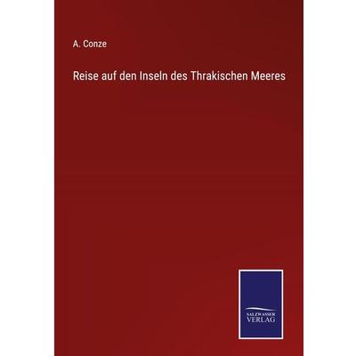 Reise auf den Inseln des Thrakischen Meeres, Gebundene Ausgabe von A. Conze, Outlook, 978-3-375-11209-7