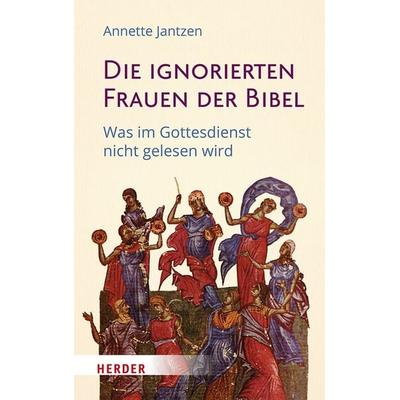 Die ignorierten Frauen der Bibel, Gebundene Ausgabe von Annette Jantzen, Herder, 978-3-451-02546-4