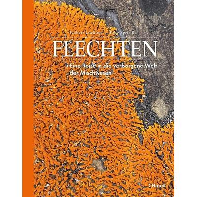 Flechten, Gebundene Ausgabe von Robert Lücking,Toby Spribille, Haupt Verlag, 978-3-258-08429-9