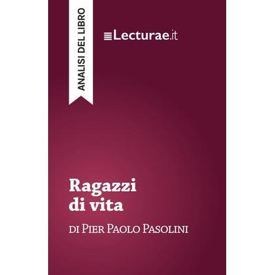 Ragazzi di vita - Pier Paolo Pasolini (analisi del libro), Taschenbuch von Tommaso Rossi, Lecturae.it, 978-2-39080-200-6