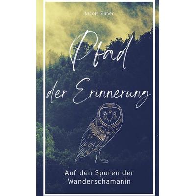 Pfad der Erinnerung, Gebundene Ausgabe von Nicole Elmer, BoD – Books on Demand, 978-3-7578-0024-6