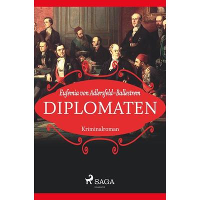 Diplomaten, Taschenbuch von Eufemia Adlersfeld-Ballestrem, BoD - Books on Demand, 978-87-26-24586-8