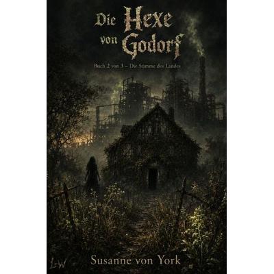 Die Hexe von Godorf / Die Hexe von Godorf - Buch 2 von 3 - Die Stimme des Landes, Taschenbuch von Susanne York, Epubli, 978-3-565-45175-3