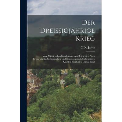 Der Dreissigjährige Krieg, Taschenbuch von C. Du Jarrys, Legare Street Press, 978-1-01-715184-8
