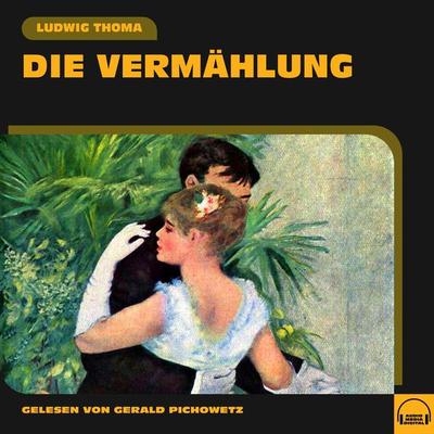 Die Vermählung - Ludwig Thoma, Audio, 9783991587972