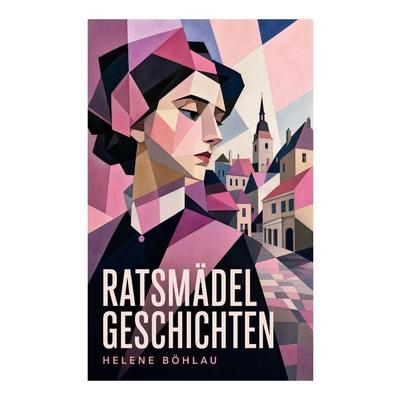Ratsmädelgeschichten, Taschenbuch von Helene Böhlau, E-artnow, 978-80-273-6926-3