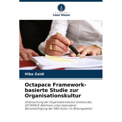 Octapace Framework-basierte Studie zur Organisationskultur, Taschenbuch von Hiba Zaidi, Verlag Unser Wissen, 978-620-7-96370-6