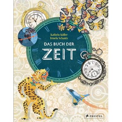 Das Buch der Zeit, Gebundene Ausgabe von Kathrin Köller, Prestel, 978-3-7913-7416-1