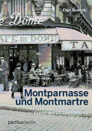 Dan Franck - Montparnasse und Montmartre: Künstler und Literaten in Paris zu Beginn des 20.Jahrhunderts - Preis vom 09.10.2026 07:28:09 h