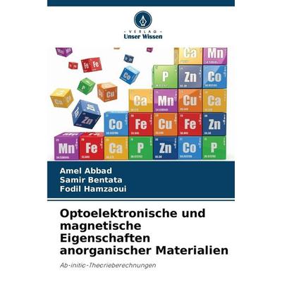 Optoelektronische und magnetische Eigenschaften anorganischer Materialien, Taschenbuch von Amel Abbad,Samir Bentata,Fodil Hamzaoui, Verlag Unser