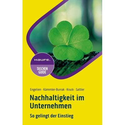 Nachhaltigkeit im Unternehmen, Taschenbuch von Andrea Engelien,Andrea Kämmler-Burrak,Flavia Kruck,Peter Sattler, Haufe-Lexware, 978-3-648-16884-4