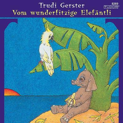 Vom wunderfitzige Elefäntli - Trudi Gerster, Audio, 7619911082697