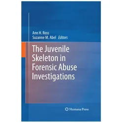 The Juvenile Skeleton in Forensic Abuse Investigations, Fachbücher von Suzanne M. Abel, Ann H. Ross