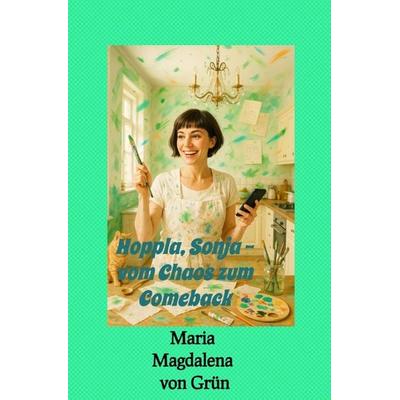 Hoppla, Sonja - vom Chaos zum Comeback, Taschenbuch von Simone Hey, Epubli, 978-3-8197-5179-0