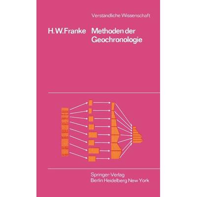 Methoden der Geochronologie, Taschenbuch von H.W. Franke, Springer Berlin, 978-3-540-04745-2