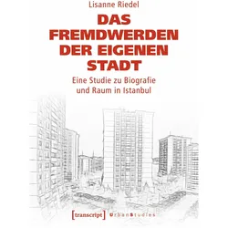 Das Fremdwerden der eigenen Stadt, Fachbücher von Lisanne Riedel