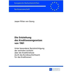 Die Entstehung des Kreditwesengesetzes von 1961, Fachbücher von Jasper Ritter von Georg