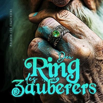 Der Ring des Zauberers Malbuch für Erwachsene, Taschenbuch von Monsoon Publishing,Musterstück Grafik, Epubli, 978-3-7584-2951-4