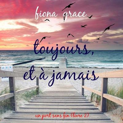 Toujours et à jamais (Un port sans fin – Livre 2) - Fiona Grace, Audio, 9798341593329