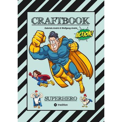 CRAFTBOOK - SUPERHELDEN - TOLLE MOTIVE - BASTELANLEITUNG SUPERHELDENKOSTÜM - KNIFFLIGE RÄTSEL - LUSTIGE AUFGABEN - IDEENFINDUNG - TIERE, Gebundene