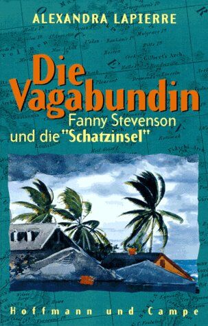 Alexandra Lapierre - Die Vagabundin. Fanny Stevenson und die 'Schatzinsel' - Preis vom 09.10.2026 07:28:09 h