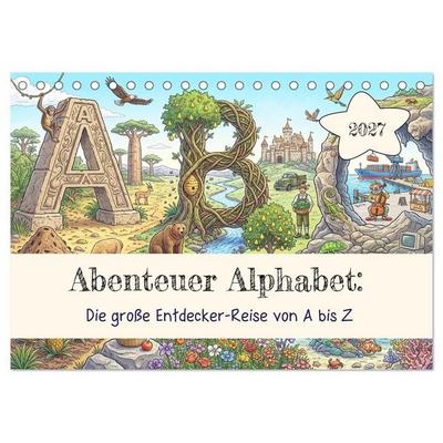 Abenteuer Alphabet: Die große Entdecker-Reise von A bis Z (Tischkalender 2027 DIN A5 quer), CALVENDO Monatskalender