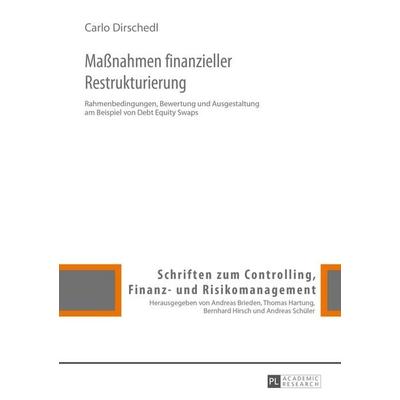 Maßnahmen finanzieller Restrukturierung, Gebundene Ausgabe von Carlo Dirschedl, Peter Lang GmbH, Internationaler Verlag der Wissenschaften,